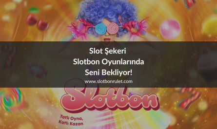 Slot Şekeri Slotbon Oyunlarında Seni Bekliyor!